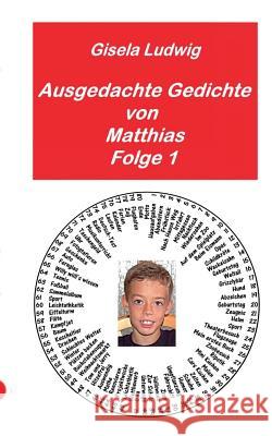 Ausgedachte Gedichte von Matthias: Folge 1 Ludwig, Gisela 9783735750594 Books on Demand