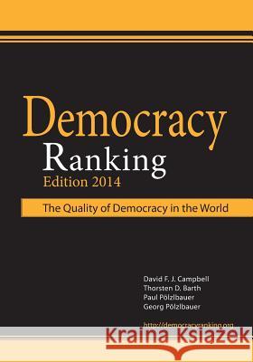 Democracy Ranking (Edition 2014): The Quality of Democracy in the World Campbell, David F. J. 9783735750914 Books on Demand