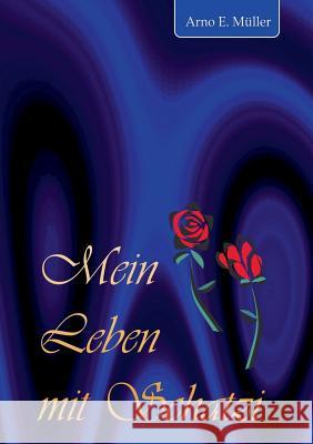 Mein Leben mit Schatzi: Die heitere Seite der Ehe Arno E Müller 9783735751102