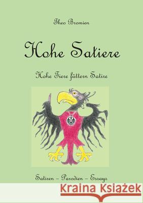 Hohe Satiere: Hohe Tiere füttern Satire Bromien, Theo 9783735754844