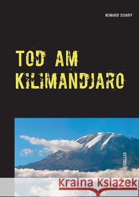 Tod am Kilimandjaro: Thriller Scharff, Reinhard 9783735756497 Books on Demand