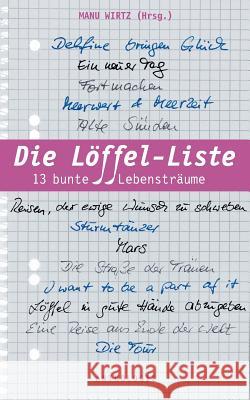 Die Löffel-Liste: 13 bunte Lebensträume Wirtz, Manu 9783735756619