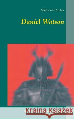 Daniel Watson: Der Fluch der Terrakotta Krieger Archer, Madison S. 9783735756749 Books on Demand