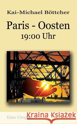 Paris - Oosten - 19: 00 Uhr Böttcher, Kai-Michael 9783735757050 Books on Demand