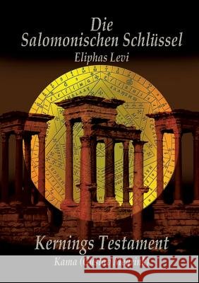 Eliphas Levi Die Salomonischen Schlüssel und Kernings Testament Kama (Meyrink) Eliphas Levi Gustav Meyrink Christof Uiberreite 9783735757777 Books on Demand