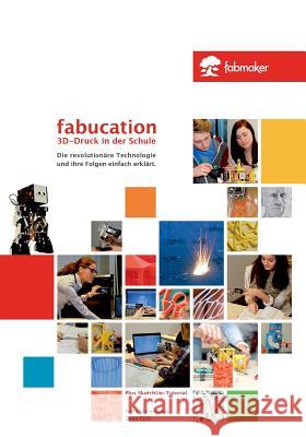 Fabucation. 3D-Druck in der Schule.: Die revolutionäre Technologie und ihre Folgen einfach erklärt. Ciric, Dean 9783735758026 Books on Demand