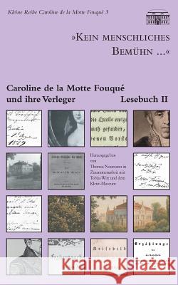 Kein menschliches Bemühn... - Caroline de la Motte Fouqué und ihre Verleger: Lesebuch II Neumann, Thomas 9783735758217