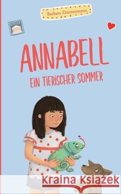 Annabell: Ein tierischer Sommer Zimmermann, Barbara 9783735758811 Books on Demand