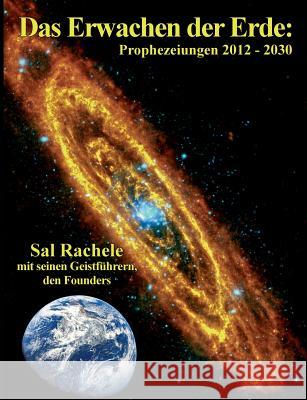 Das Erwachen der Erde: Prophezeiungen 2012 - 2030 Sal Rachele, Helen Seeger, Gerold Seeger 9783735759900