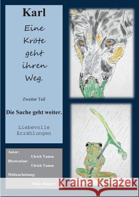 Karl, eine Kröte geht ihren Weg. Zweiter Teil: Die Suche geht weiter Tamm, Ulrich 9783735761316 Books on Demand