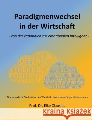 Paradigmenwechsel in der Wirtschaft: - von der rationalen zur emotionalen Intelligenz - Clausius, Eike 9783735761477