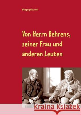 Von Herrn Behrens, seiner Frau und anderen Leuten Wolfgang Marschall 9783735761712