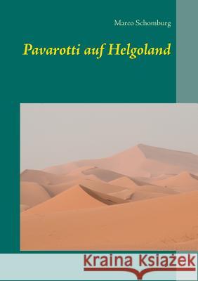 Pavarotti auf Helgoland Marco Schomburg 9783735761880