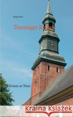 Tönning Krimis: Krimis ut Tönn Pauls, Birgit 9783735762320 Books on Demand