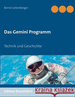 Das Gemini Programm: Technik und Geschichte Leitenberger, Bernd 9783735762405