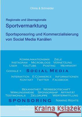 Regionale und überregionale Sportvermarktung: Sportsponsoring und Kommerzialisierung von Social Media Kanälen Ohms, Arndt-Philipp 9783735762481 Books on Demand