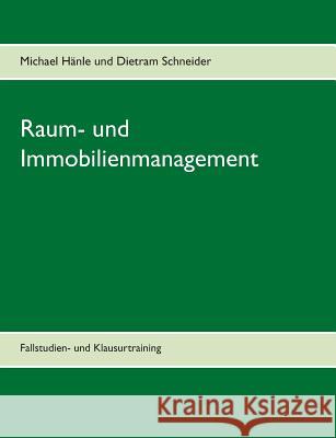 Raum- und Immobilienmanagement: Fallstudien- und Klausurtraining Hänle, Michael 9783735762702