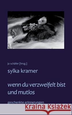 wenn du verzweifelt bist und mutlos: geschenkte erinnerungen Kramer, Sylka 9783735762740 Books on Demand