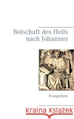 Botschaft des Heils nach Johannes: Evangelium Johannes, Hermann Rieke-Benninghaus 9783735762771 Books on Demand