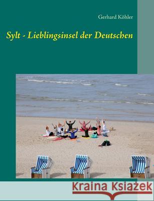 Sylt - Lieblingsinsel Der Deutschen Kohler, Gerhard 9783735762900 Books on Demand