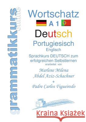 Wörterbuch Deutsch - Portugiesisch - Englisch A1: Sprachkurs Deutsch zum erfolgreichen Selbstlernen Abdel Aziz-Schachner, Marlene 9783735763105