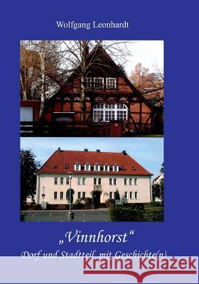 Vinnhorst: Dorf und Stadtteil mit Geschichte(n) Leonhardt, Wolfgang 9783735768414 Books on Demand