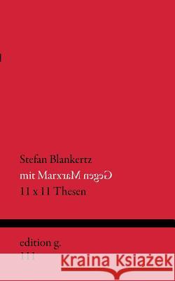 Mit Marx gegen Marx: 11 x 11 Thesen Blankertz, Stefan 9783735770608 Books on Demand