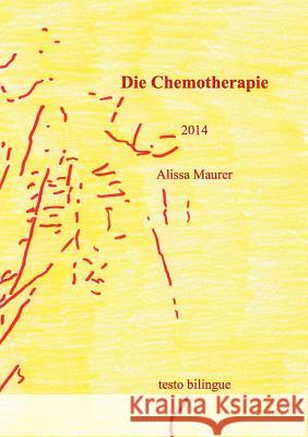 Die Chemotherapie Alissa Maurer 9783735774729 Books on Demand