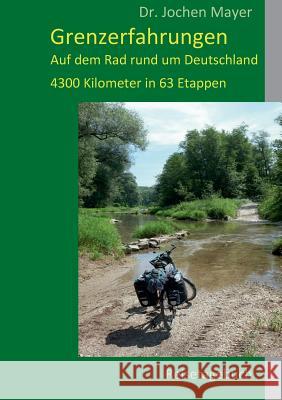 Grenzerfahrungen: Reisetagebuch Mayer, Jochen 9783735774767