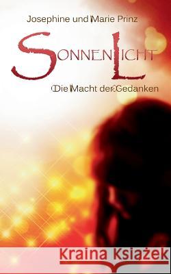 Sonnenlicht: Die Macht der Gedanken Josephine Prinz, Marie Prinz 9783735774903