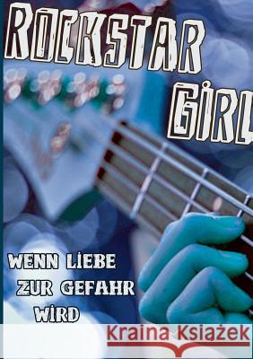 Rockstar Girl: Wenn Liebe zur Gefahr wird Ferdinand, Christine 9783735775511 Books on Demand