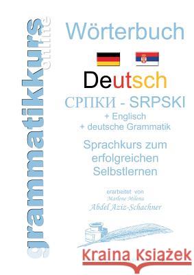 Wörterbuch Deutsch-Serbisch-Englisch Niveau A1: Lernwortschatz A1 Sprachkurs DEUTSCH zum erfolgreichen Selbstlernen für TeilnehmerInnen aus Serbien Abdel Aziz-Schachner, Marlene 9783735775689