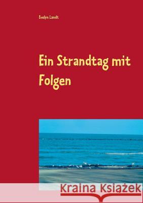 Ein Strandtag mit Folgen Evelyn Landt 9783735776129 Books on Demand