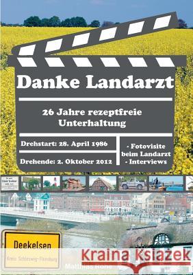 Danke Landarzt: 26 Jahre rezeptfreie Unterhaltung Röhe, Matthias 9783735779212