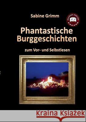 Phantastische Burggeschichten: zum Vor- und Selbstlesen Sabine Grimm 9783735779601