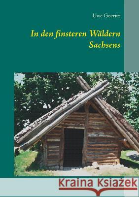 In den finsteren Wäldern Sachsens Goeritz, Uwe 9783735779823 Books on Demand