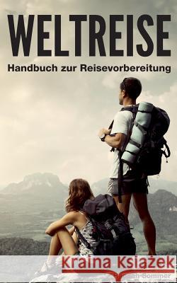 Weltreise: Handbuch zur Reisevorbereitung Sommer, Hannah 9783735782199 Books on Demand