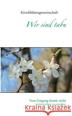 Wir sind tabu: Vom Umgang damit, nicht verstanden zu werden Karin Engelkamp 9783735785084 Books on Demand