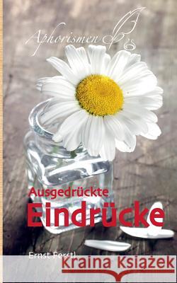 Ausgedrückte Eindrücke: Aphorismen Ernst Ferstl 9783735785114