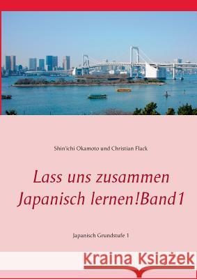 Lass uns zusammen Japanisch lernen! Band 1: Japanisch Grundstufe 1 Okamoto, Shin'ichi 9783735786081 Books on Demand