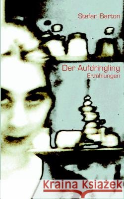 Der Aufdringling Stefan Barton 9783735786753