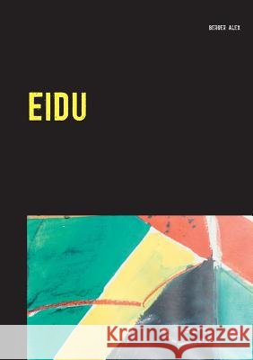 Eidu: Und wenn du das Gelbe immer triffst? Alex Berger 9783735786760