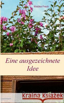 Eine ausgezeichnete Idee Wiebke Frech 9783735786906 Books on Demand