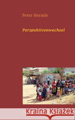 Perspektivenwechsel: Tagebuch einer Reise nach Kenia Peter Hermle 9783735787002 Books on Demand
