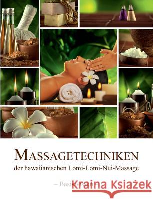 Massagetechniken der hawaiianischen Lomi-Lomi-Nui-Massage: - Basiswissen - Wieczorek, Birgit 9783735787736