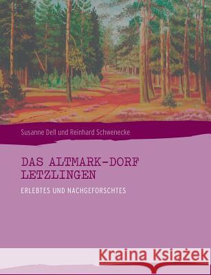Das Altmark-Dorf LETZLINGEN: Erlebtes und Nachgeforschtes Dell, Susanne 9783735788627 Books on Demand