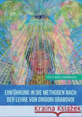 Einführung in die Methoden nach der Lehre von Grigori Grabovoi - Teil 2 Svetlana Smirnova 9783735791009 Books on Demand