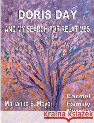 Doris Day and my search for relatives: Carmel Family Mystery Meyer, Marianne E. 9783735792822 Books on Demand