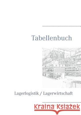 Tabellenbuch Lagerlogistik / Lagerwirtschaft Romy Janichen 9783735792877