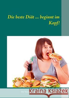 Die beste Diät ... beginnt im Kopf!: Die Grundgesetze auf dem Weg zur Traumfigur Fankhänel, Andre 9783735793966